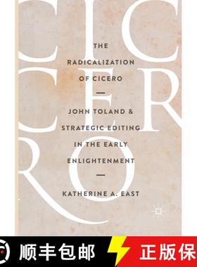 【3-4周达】The Radicalization of Cicero : John Toland and Strategic Editing in the Early Enlightenmen... [9783319842332]
