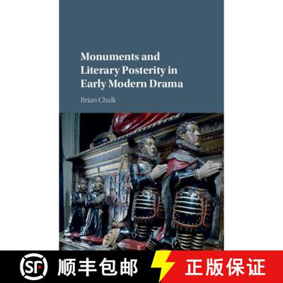 【3-4周达】Monuments and Literary Posterity in Early Modern Drama [9781107123472]