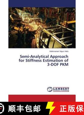 预订 Semi-Analytical Approach for Stiffness Estimation of 3-DOF PKM [9783659784620]