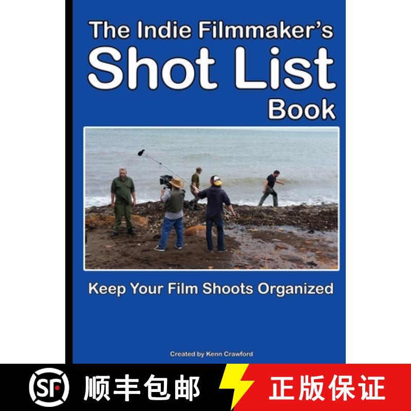 【2-3周达】The Indie Filmmaker's Shot List: Create film and video shot lists. Keep them organized in ... [9781777059415]