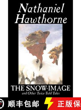 【3-4周达】The Snow-Image and Other Twice-Told Tales by Nathaniel Hawthorne, Fiction, Classics, Histo... [9781598188479]