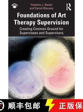 【3-4周达】Foundations of Art Therapy Supervision: Creating Common Ground for Supervisees and Supervi... [9781138212152]