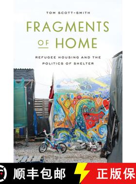 【3-4周达】Fragments of Home: Refugee Housing and the Politics of Shelter [9781503640283]