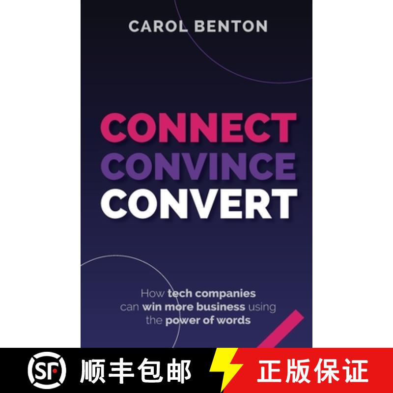 【2-3周达】Connect, Convince, Convert: How tech companies can win more business using the power of words [9781739766801]
