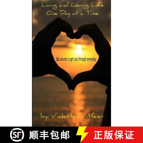 【3-4周达】Living and Loving Life One Day at a Time: 366 Axioms-For Every Day of the Year- to Make Yo... [9780991343232]