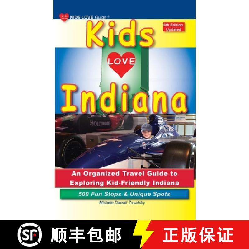 【3-4周达】KIDS LOVE INDIANA, 6th Edition: An Organized Family Travel Guide to Exploring Kid-Friendly... [9798987979365]