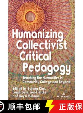 【3-4周达】Humanizing Collectivist Critical Pedagogy : Teaching the Humanities in Community College a... [9781636675916]