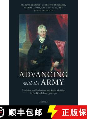 【3-4周达】Advancing with the Army: Medicine, the Professions and Social Mobility in the British Isle... [9780199267064]
