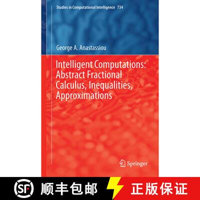 【3-4周达】Intelligent Computations: Abstract Fractional Calculus, Inequalities, Approximations (1st ... [9783319669359]