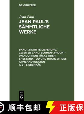 【3-4周达】Jean Paul's Sammtliche Werke, Band 12, Dritte Lieferung. Zweiter Band: Blumen-, Frucht- un... [9783111199580]