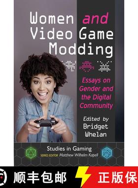 【3-4周达】Women and Video Game Modding : Essays on Gender and the Digital Community [9781476667430]