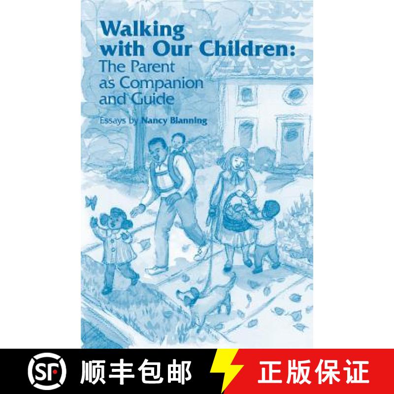 【3-4周达】Walking with Our Children: The Parent as Companion and Guide [9781936849390]