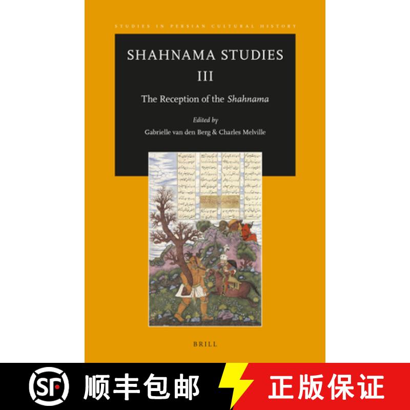 【3-4周达】Shahnama Studies III: The Reception of the Shahnama [9789004356245]