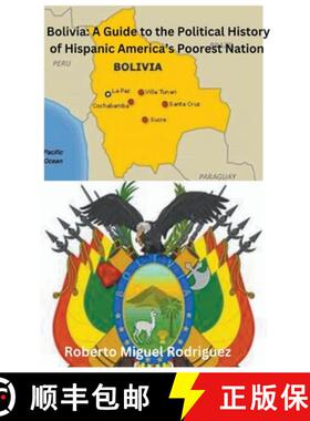 【3-4周达】Bolivia: A Guide to the Political History of Hispanic America's Poorest Nation [9798215371657]