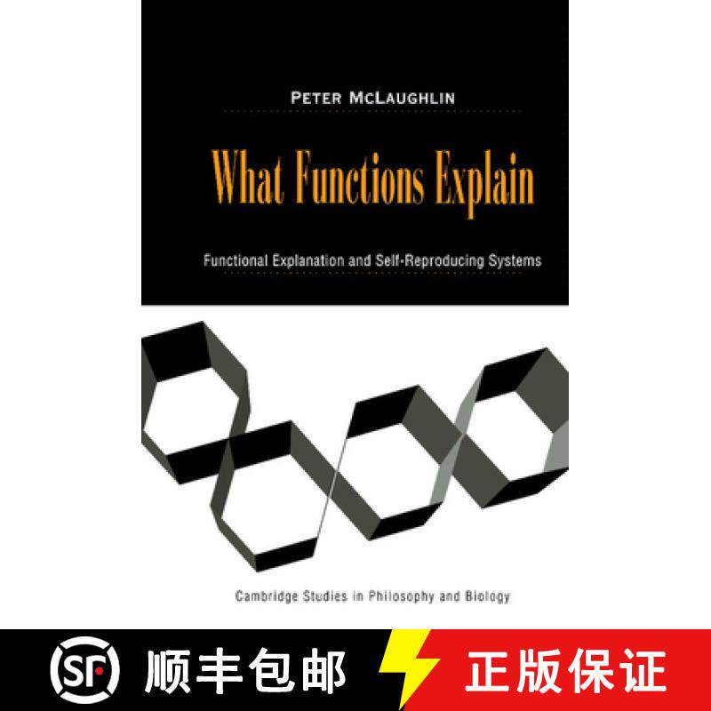 【3-4周达】What Functions Explain: Functional Explanation and Self-Reproducing Systems - What Functio... [9780521782333]