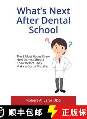 【3-4周达】What's Next After Dental School: The 8 Must Haves Every New Dentist Should Know Before The... [9780692606629]