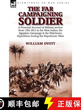 【3-4周达】Far Campaigning Soldier: a Personal Account of Military service from 1781-1813 in the West... [9781782824886]