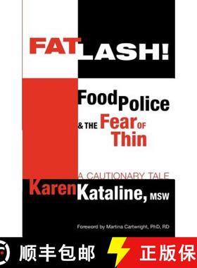 预订 Fatlash!: Food Police and the Fear of Thin--A Cautionary Tale [9780985967901]