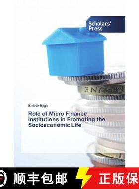 预订 Role of Micro Finance Institutions in Promoting the Socioeconomic Life [9786202312912]
