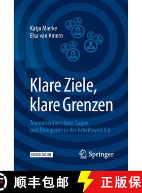 【3-4周达】Klare Ziele, klare Grenzen: Teamorientiert Nein-Sagen und Delegieren in der Arbeitswelt 4.0 [9783662568255]