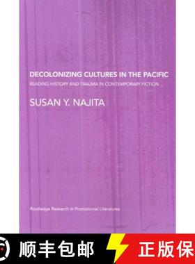 【3-4周达】Decolonizing Cultures in the Pacific: Reading History and Trauma in Contemporary Fiction [9780415468855]
