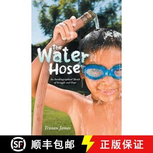 【3-4周达】The Water Hose: An Autobiographical Sketch of Struggle and Hope [9781504331364]