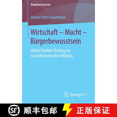 【3-4周达】Wirtschaft - Macht - Bürgerbewusstsein : Walter Euckens Beitrag zur sozioökonomischen Bi... [9783658116064]