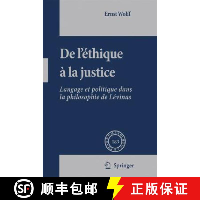 【4周达】De L'éthique à la Justice : Langage et politique dans la philosophie de Lévinas [9781402061219]