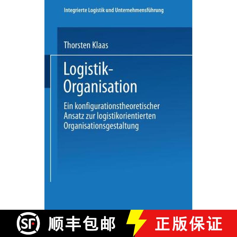【3-4周达】Logistik-Organisation: Ein Konfigurationstheoretischer Ansatz Zur Logistikorientierten Org... [9783824477555]