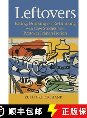 【3-4周达】Leftovers: Eating, Drinking and Re-Thinking with Case Studies from Post-War French Fiction [9781802077520]