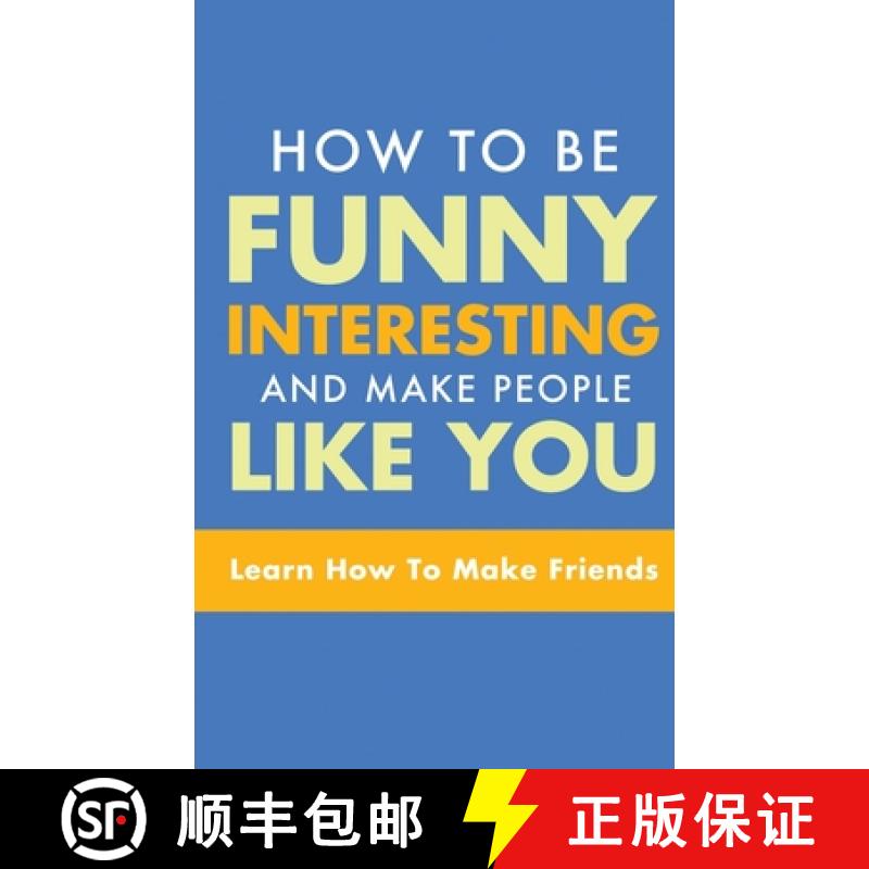 【2-3周达】How to Be Funny, Interesting, and Make People Like You: Learn How to Make Friends [9781952964329]