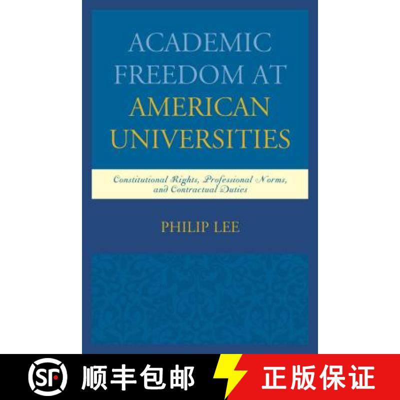 预订 Academic Freedom at American Universities : Constitutional Rights, Professional Norms, and Contr... [9781498501026]