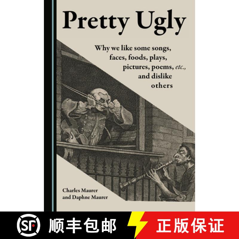 预订 Pretty Ugly : Why We Like Some Songs, Faces, Foods, Plays, Pictures, Poems, Etc., and Dislike Ot... [9781527538603]