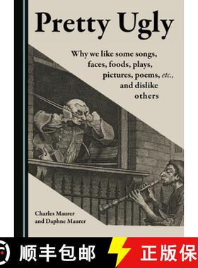 预订 Pretty Ugly : Why We Like Some Songs, Faces, Foods, Plays, Pictures, Poems, Etc., and Dislike Ot... [9781527538603]