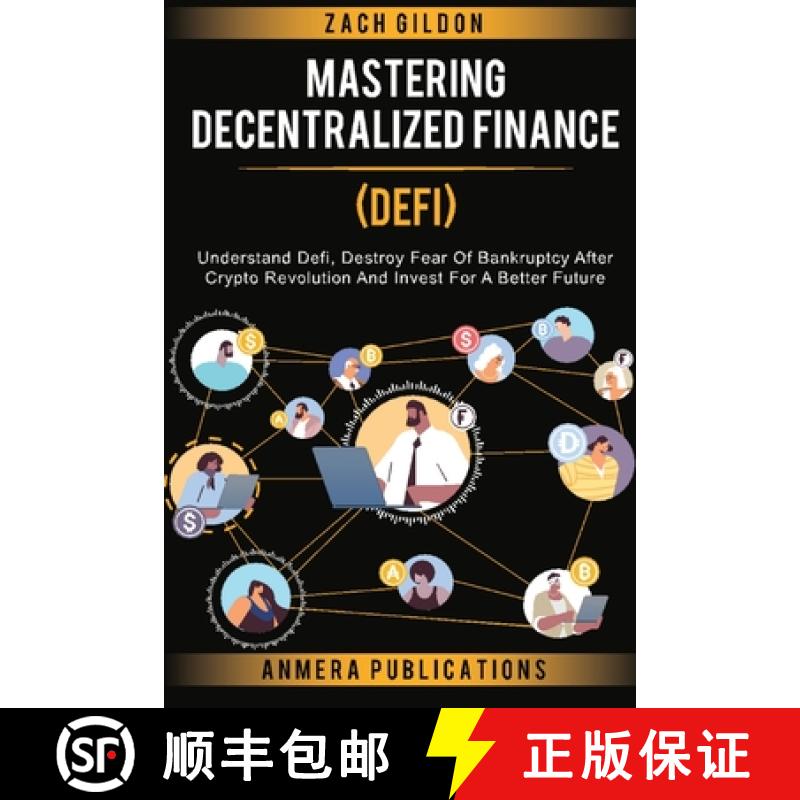 【3-4周达】Mastering Decentralized Finance (DeFi): Understand Defi, Destroy Fear of Bankruptcy after ... [9781777629359]