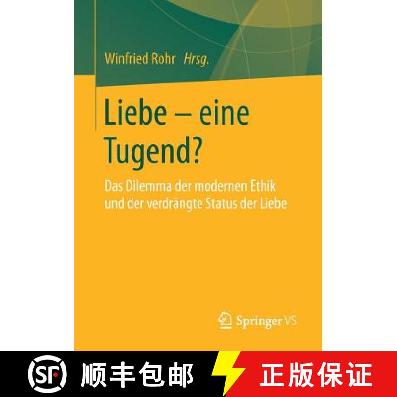 【3-4周达】Liebe - eine Tugend? : Das Dilemma der modernen Ethik und der verdrängte Status der Liebe [9783658178734]