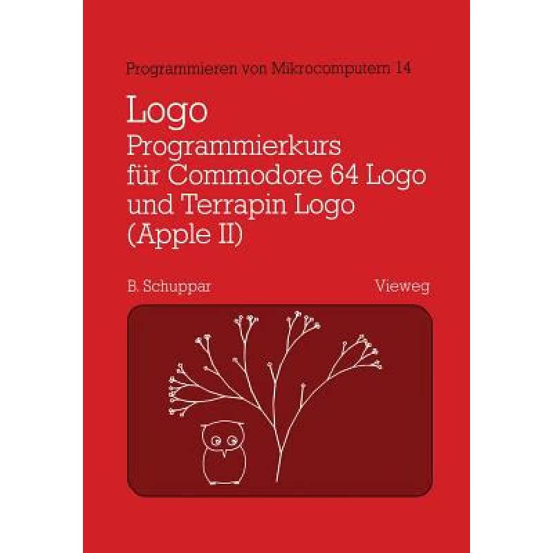 【4周达】Logo-Programmierkurs Für Commodore 64 LOGO Und Terrapin LOGO (Apple II): Mit Beispielen Fü... [9783528043520]