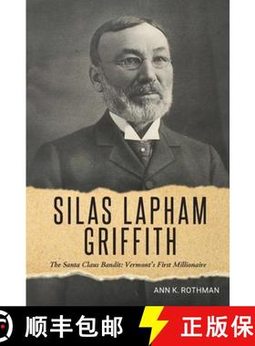 预订 Silas Lapham Griffith: The Santa Claus Bandit: Vermont's First Millionaire [9781605716169]