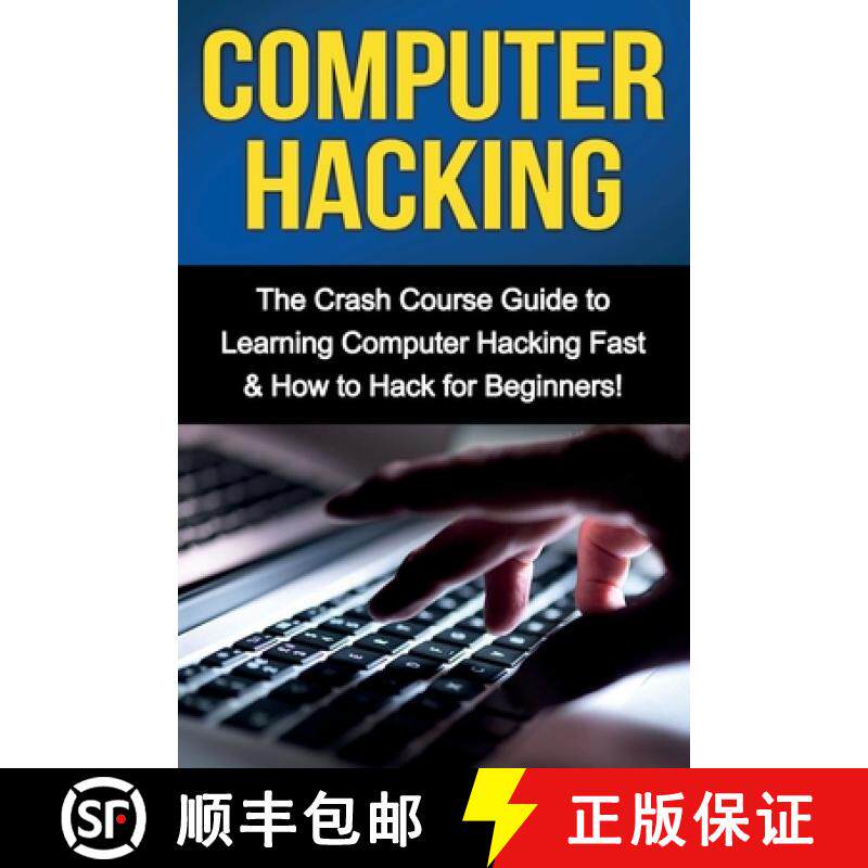 【3-4周达】Computer Hacking: The Crash Course Guide to Learning Computer Hacking Fast & How to Hack f... [9781761030956]