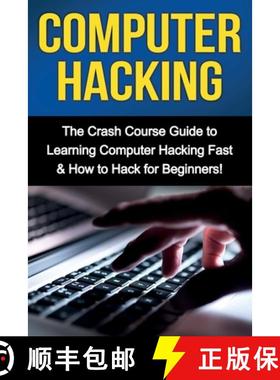 【3-4周达】Computer Hacking: The Crash Course Guide to Learning Computer Hacking Fast & How to Hack f... [9781761030956]