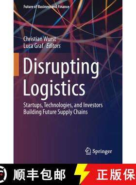 【3-4周达】Disrupting Logistics : Startups, Technologies, and Investors Building Future Supply Chains [9783030610951]