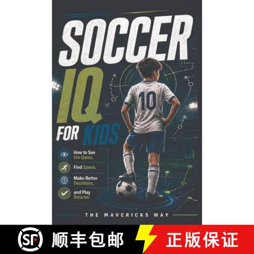 【3-4周达】Soccer IQ For Kids: How to See the Game, Find Space, Make Better Decisions, and Play Smarter [9781067816858]
