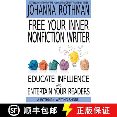 【3-4周达】Free Your Inner Nonfiction Writer: Educate, Influence and Entertain Your Readers [9781943487264]