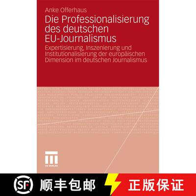 【3-4周达】Die Professionalisierung des deutschen EU-Journalismus: Expertisierung, Inszenierung und I... [9783531170329]