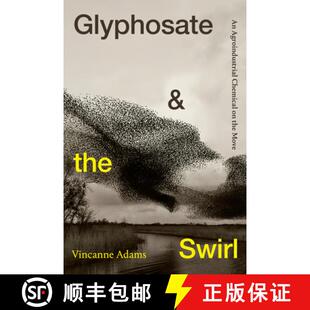 【3-4周达】Glyphosate and the Swirl – An Agroindustrial Chemical on the Move [9781478019411]