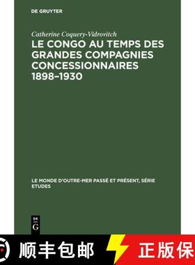 【3-4周达】Le Congo au temps des grandes compagnies concessionnaires 1898-1930 [9783111271088]