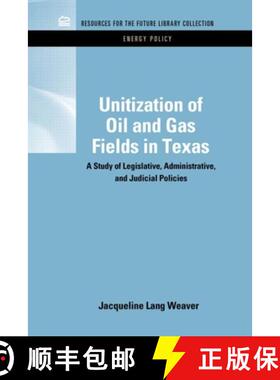 【3-4周达】Unitization of Oil and Gas Fields in Texas: A Study of Legislative, Administrative, and Ju... [9781617260247]