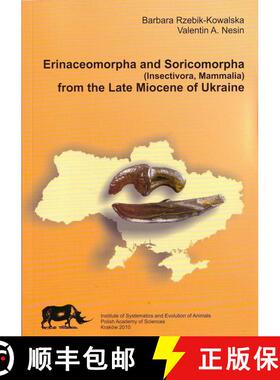 【3-4周达】Erinaceomorpha and Soricomorpha (Insectivora, Mammalia) from the Late Miocene of Ukraine [9788361358329]