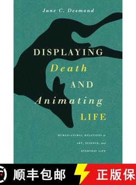 【3-4周达】Displaying Death and Animating Life – Human–Animal Relations in Art, Science, and Everyd... [9780226144061]