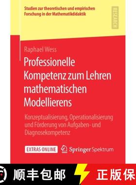 【3-4周达】Professionelle Kompetenz Zum Lehren Mathematischen Modellierens: Konzeptualisierung, Opera... [9783658298005]